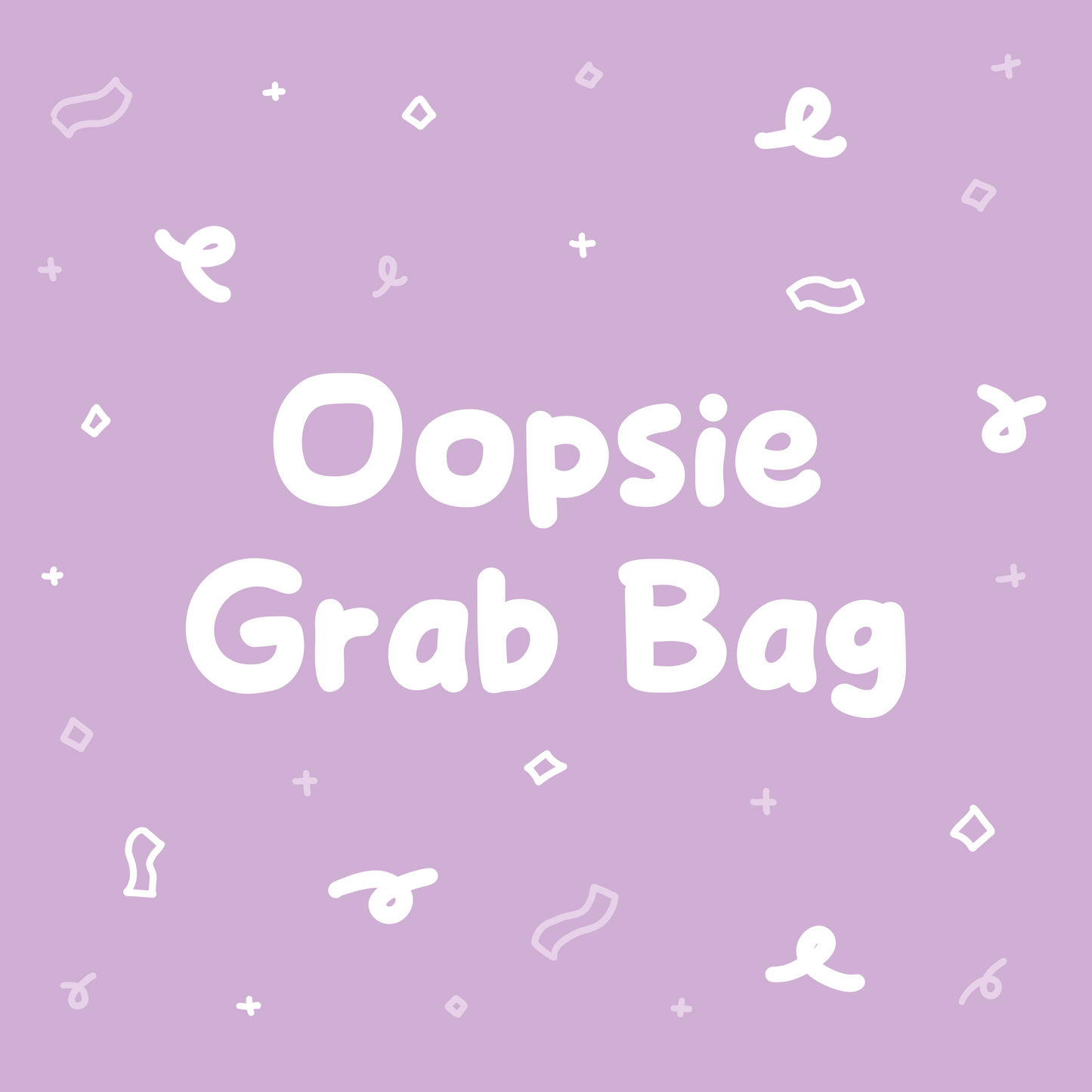 Oopsie Grab Bag - Limited Stock